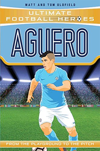Aguero: From the Playground to the Pitch (Ultimate Football Heroes) von BONNIER